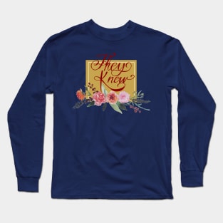 They Know Long Sleeve T-Shirt